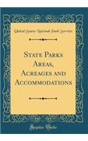 State Parks Areas, Acreages and Accommodations (Classic Reprint)