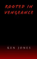 Rooted in Vengeance