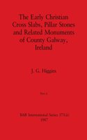 Early Christian Cross Slabs, Pillar Stones and Related Monuments of County Galway, Ireland, Part ii
