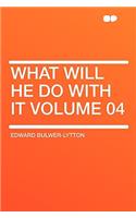 What Will He Do with It Volume 04