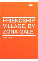 Friendship Village, by Zona Gale