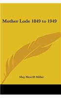 Mother Lode 1849 to 1949