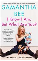 I Know I Am, But What Are You?: (English)