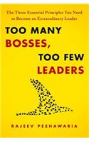 Too Many Bosses, Too Few Leaders
