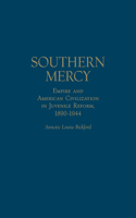 Southern Mercy: Empire and American Civilization in Juvenile Reform, 1890-1944