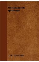 Une Sã(c)Ance de Spiritisme: (French)