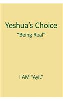 Yeshua's Choice The Ignored Gospel of JESUS The Christ: A Document of Being for Youth of the World