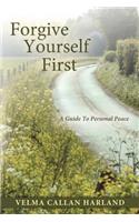 Forgive Yourself First: A Guide to Personal Peace(English)