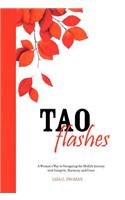 Tao Flashes: A Woman's Way to Navigating the Midlife Journey with Integrity, Harmony, and Grace