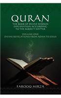 Quran: The Book of Divine Wisdom Explanation According to the Subject Matter: Volume One Divine Revelations from Adam to Jesus