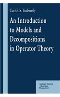 Introduction to Models and Decompositions in Operator Theory