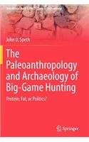 Paleoanthropology and Archaeology of Big-Game Hunting