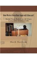 Robot Wireless Control Made Simple with Python and C: Build Your Robot in 40 Days(English)