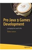 Pro Java 9 Games Development: Leveraging the Javafx APIs