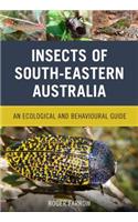 Insects of South-Eastern Australia: An Ecological and Behavioural Guide