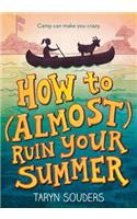 How to (Almost) Ruin Your Summer