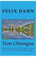 Vom Chiemgau: Historischer Roman aus der Völkerwanderung