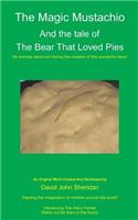 The Magic Mustachio and the Tale of the Bear That Loved Pies