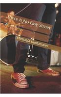 There is No Easy Street