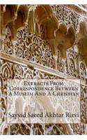 Extracts From Correspondence Between A Muslim And A Christian