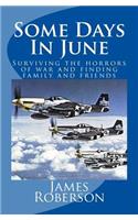 Some Days in June: Surviving the Horrors of War and Finding Family and Friends