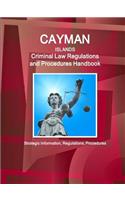Cayman Islands Criminal Law Regulations and Procedures Handbook - Strategic Information, Regulations, Procedures