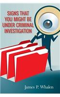 Signs that you might be under criminal investigation