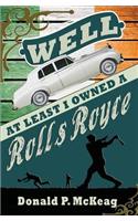 Well, At Least I Owned a Rolls Royce