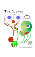 T!rrific [terrific] - What will you do to thrive?