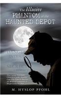 Illusive Phantom of the Haunted Depot