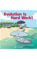 Evolution Is Hard Work!, Volume 25