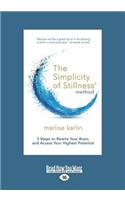 The Simplicity of Stillness Method: 3 Steps to Rewire Your Brain, and Access Your Highest Potential(English)