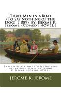 Three Men in a Boat (To Say Nothing of the Dog) (1889) by: Jerome K. Jerome (Comedy NOVEL )(English)