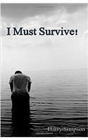 I Must Survive!