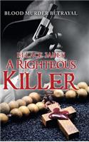 Righteous Killer: Blood Murder Betrayal