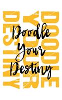 Doodle Your Destiny: Blank Doodle Draw Sketch Books