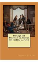 Privilege and democracy in America. By