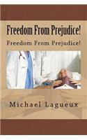 Freedom from Prejudice!: Freedom from Prejudice!
