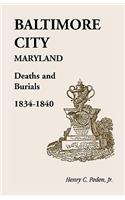 Baltimore City [Maryland] Deaths and Burials, 1834-1840