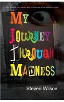 My Journey Through Madness: The Memoir of a Young Man Struggling with Mental Illness(English)