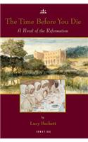 The Time Before We Die: A Novel of Reformation