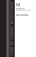 Code of Federal Regulations, Title 12 Banks and Banking 200-229, Revised as of January 1, 2023: (Code of Federal Regulations, Title 12 Banks and Banking)