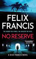No Reserve: (A Dick Francis Novel)