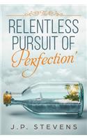 The Relentless Pursuit Of Perfection