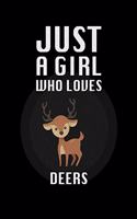 Just A Girl Who Loves deers: Lined Journal / Notebook: Special birthday Gift for animal Lovers, Perfect Gift for Him & Her kids as All 120 Pages - Matte and Soft cover