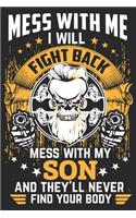 Mess with me i will fight back mess with my son and they'll never find your body: Love of significant between Dad and Son's daily activity planner book as the gift of Birthday, Thanks giving day, valentine day