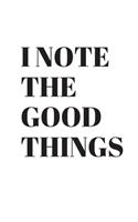 I note the good things