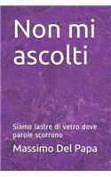 Non mi ascolti