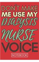 Don't Make Me Use My Dialysis Nurse Voice