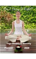 Om I Doing It Right? - Yoga Weekly & Monthly Planner 2020 - 72 pages 8.5 x 11: Perfect gift for Christmas or Birthday - Yoga Namaste Meditation Book